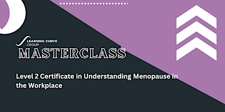 Masterclass - Level 2 Understanding the Menopause