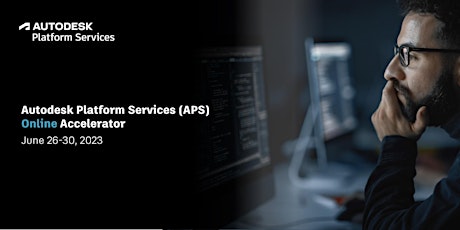 Autodesk Platform Services Accelerator,  Virtual (June 26-30, 2023)