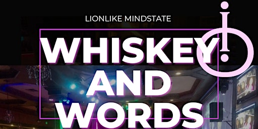 Whiskey and WORDS by LionLike MindState
