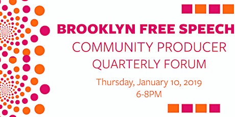 Brooklyn Free Speech TV & Podcast Network Community Producer Quarterly Forum: January 2019 primary image