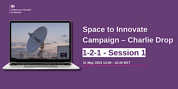 Space to Innovate Campaign – Charlie Drop:1-2-1 - Session 1