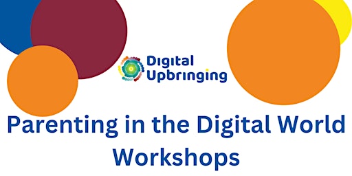 Digital Upbringing: Digital Parenting Workshops primary image