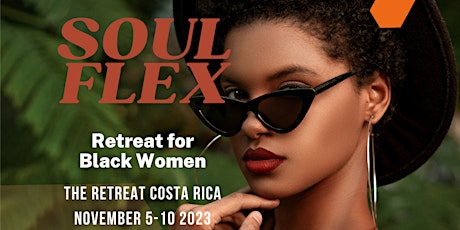 SOUL FLEX RETREAT FOR BLACK WOMEN - UNCOVER YOUR INNATE POWER