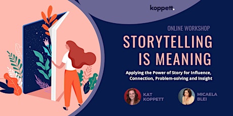 Storytelling Is Meaning: Online Workshop with Koppett