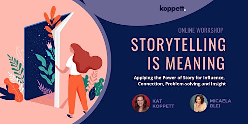 Storytelling Is Meaning: Online Workshop with Koppett primary image
