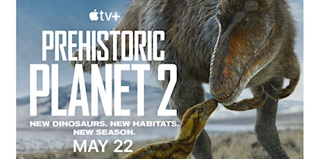 Screening: Prehistoric Planet (Apple TV+) Season 2 + Q&A
