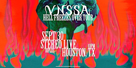 VNSSA "Hell Freezes Over Tour" - Stereo Live Houston