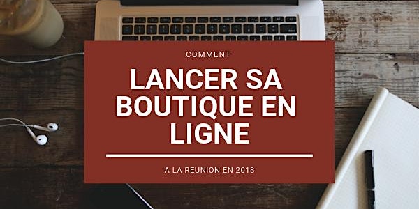 [E-commerce] Comment lancer son projet de Boutique En Ligne à La Réunion ?