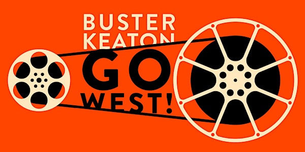 Buster Keaton films "Go West" and "One Week" with Organ Accompaniment