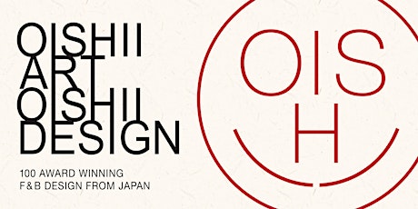 [Guided Tour] OISHII ART OISHII DESIGN - 100 Award Winning F&B Design From Japan primary image
