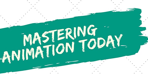 MASTERING ANIMATION TODAY with Anish Mulani & Cristian Jezdic
