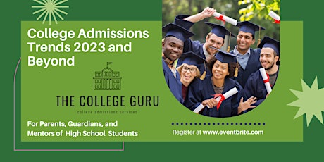 College Admissions Trends 2023 and Beyond!