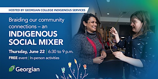 Braiding Our Community Connections: An Indigenous Social Mixer