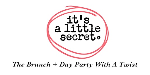 Imagen principal de The Good Brunch presents It's A Little Secret | The Brunch + Day Party