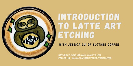 Introduction to Latte Art Etching - An Afternoon with Slothee Coffee