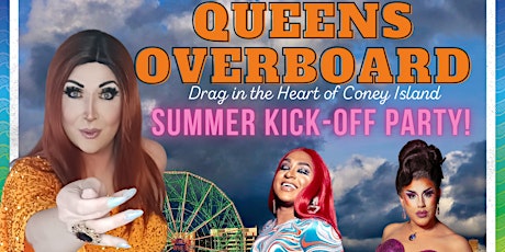 Queens Overboard: Drag In The Heart of Coney Island  Summer Kick-Off Party!