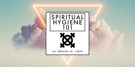 Spiritual Hygiene 101: Cleansing Bodies & Clearing Spaces