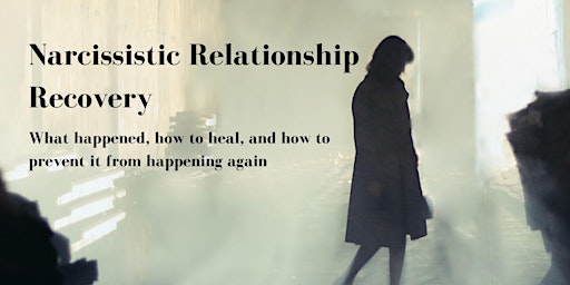Hauptbild für Narcissistic Relationship Recovery: How to Heal