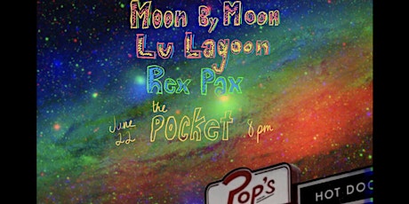 The Pocket Presents: Moon By Moon w/ Lu Lagoon + Rex Pax