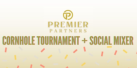Premier Partners Social Mixer + Cornhole Tournament