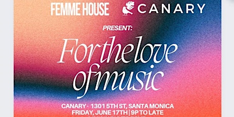 Femme House & Canary Present: For the Love of Music