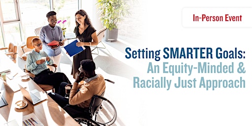 CAREER: Setting SMARTER Goals: An Equity-Minded & Racially Just Approach