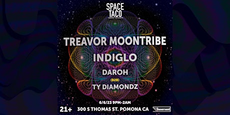 SPACE TACO !! w Treavor Moontribe, Indiglo, Daroh