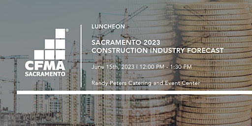 CFMA Luncheon - Sacramento 2023 Construction Industry Forecast