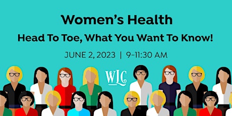Women’s Health: Head To Toe, What You Want To Know!