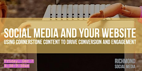 Richmond Social Media / Social Media and Your Website: Using Cornerstone Content to Drive Conversion and Engagement primary image