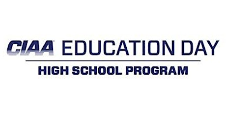 2020 CIAA Education Day - High School Program (HSP) primary image
