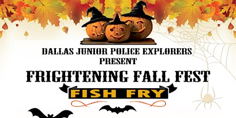 Dallas Junior Police Explorers: Frightening Fall Fest Fish Fry Fundraiser primary image