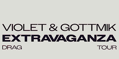 Violet Chachki & Gottmik Drag Extravaganza Tour - Ottawa 19+