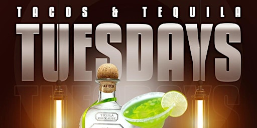 TACO & TEQUILA TUESDAYS [EACH & EVERY TUESDAYS] primary image