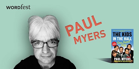 Wordfest presents Paul Myers: The Kids in the Hall