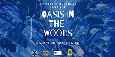 Oasis In The Woods- An Arts & Wellness Festival
