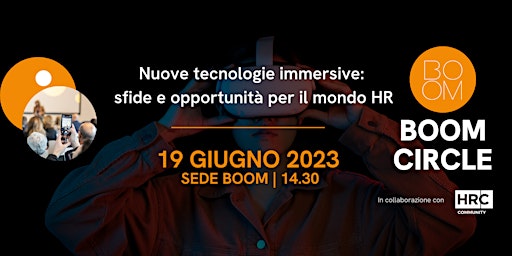 Immagine principale di BOOM CIRCLE Nuove tecnologie immersive: sfide e opportunità per il mondo HR 