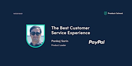 Webinar: The Best Customer Service Experience by PayPal Product Leader