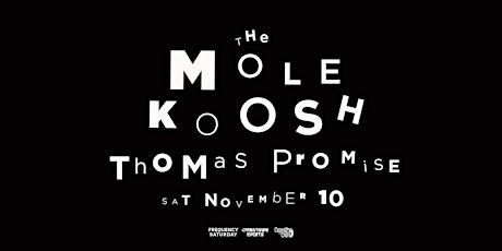 Frequency Saturday: The Mole, Koosh plus Thomas Promise primary image