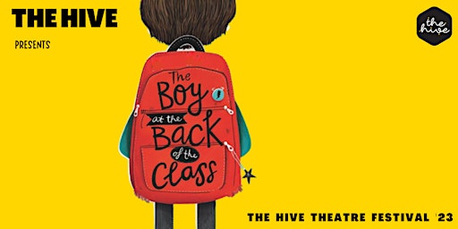 The Hive Theatre Festival '23 - The Boy At The Back Of The Class