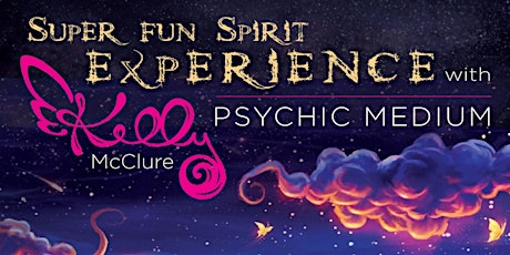 Super Fun Spirit Experience with Psychic Medium Kelly McClure primary image