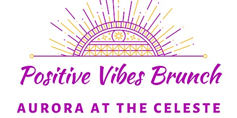 Positive Vibes Brunch: Aurora at the Celest, Hosted By Unique Carper primary image