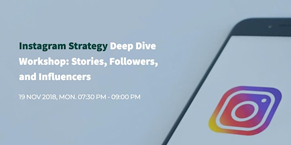 Instagram Strategy Deep Dive Workshop: Stories, Followers, and Influencers