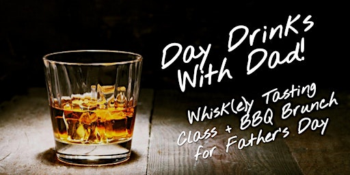 Day Drinks With Dad | Father's Day Whisk(e)y Class + BBQ @ Barlette primary image