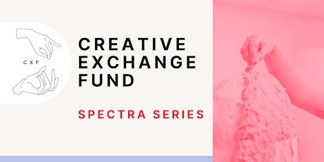 Creative Exchange Fund Online Info Session: Spectra Series primary image