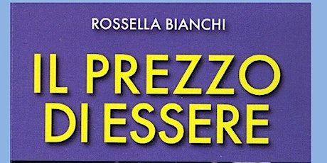 Presentazione del libro Il prezzo di essere di Rossella Bianchi