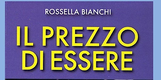 Presentazione del libro Il prezzo di essere di Rossella Bianchi