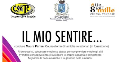 Percorso rivolto alle donne "Il mio sentire... come prendere consapevolezza delle proprie capacità e competenze" Percorso rivolto alle donne "Il mio sentire... come prendere consapevolezza delle proprie capacità e competenze"