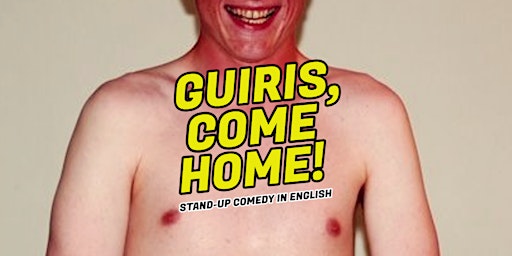 Imagen principal de GUIRIS, COME HOME! • Stand-up Comedy in English