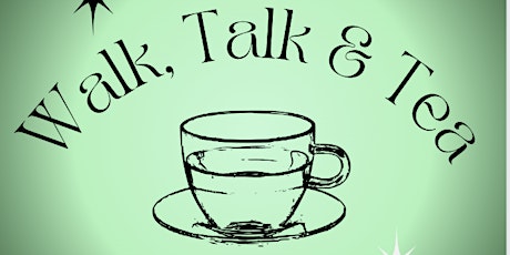 Walk, talk & tea